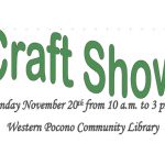 Western Pocono Community Library's Craft Show Nov 20th 10:00 am to 3:00 pm