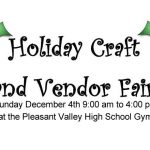 Holiday Craft & Vendor Fair Dec 4th 9 am to 4 pm at Pleasant Valley High School Gym