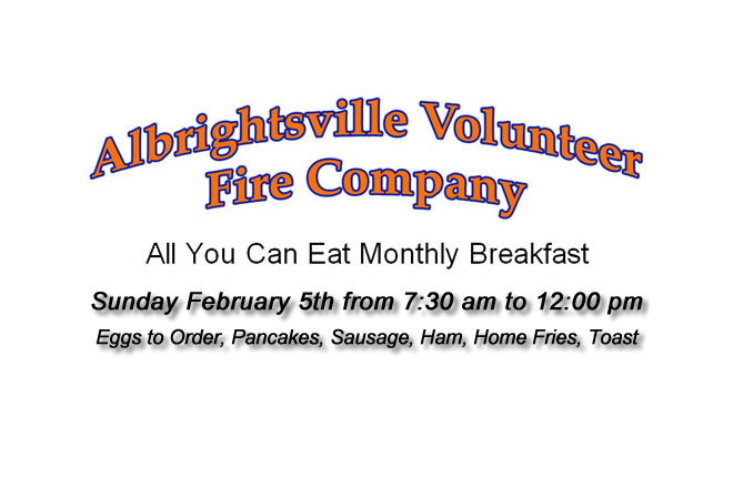 Albrightsville Volunteer Fire Company's Monthly Breakfast Feb 5th 7:30 am to 12:00 pm