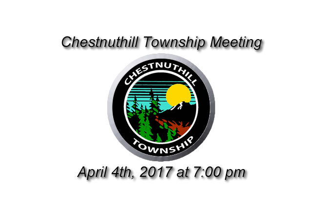 Chestnuthill Township Meeting April 4th, 2017 at 7 pm in Brodheadsville