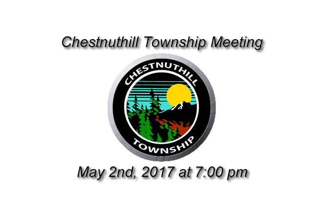 Chestnuthill Township Meeting May 2nd, 2017 at 7 pm in Brodheadsville