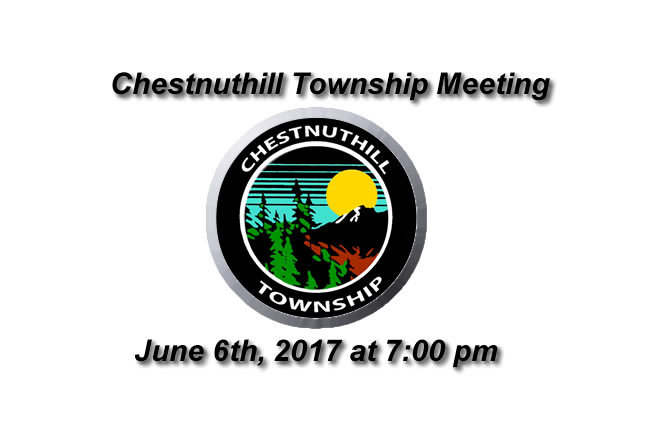 Chestnuthill Township Meeting June 6th, 2017 at 7 pm in Brodheadsville