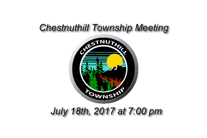 Chestnuthill Township Meeting July 18th, 2017 at 7 pm in Brodheadsville