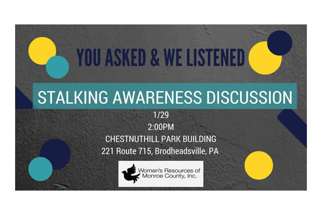 Women's Resources of Monroe County Stalking Awareness Discussion Jan 29th 2pm to 3:30 pm Brodheadsville