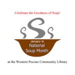 Celebrate the Goodness of Soup! at the Western Pocono Community Library Jan 24th 11am to 2 pm