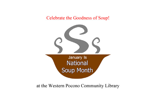 Celebrate the Goodness of Soup! at the Western Pocono Community Library Jan 24th 11am to 2 pm