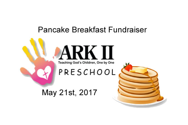 ARK II Preschool Pancake Breakfast Fundraiser May 21st, 2017 7:30 am to 1:00 pm Stroudsburg