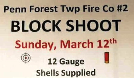 Penn Forest Township Fire Co. #2 Block Shoot Sunday March 12th, 2017 starts at Noon