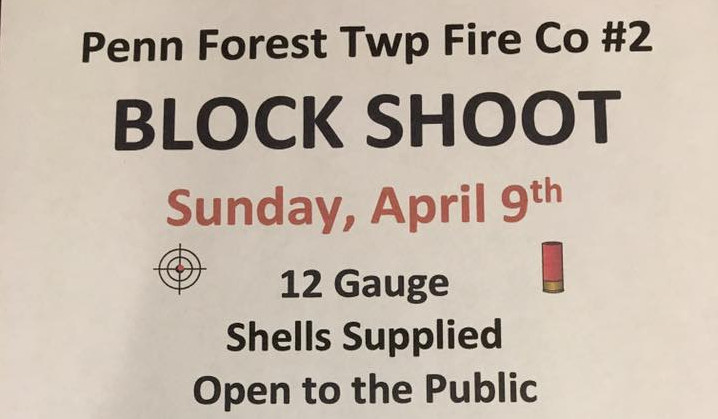 Penn Forest Township Fire Co. #2 Block Shoot Sunday April 9th, 2017 starts at Noon