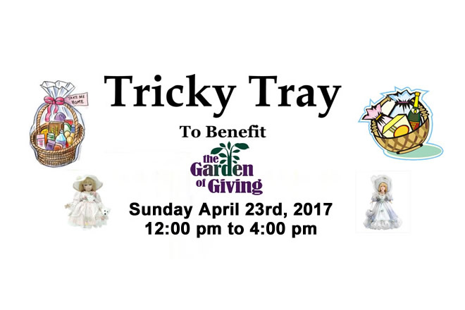 Tricky Tray to benefit The Garden of Giving April 23rd, 2017 12:00 pm to 4:00 pm Brodheadsville