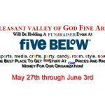 fiVe Below Fundraiser for the Pleasant Valley Assembly of God Youth Fine Art's Team May 27th thru June 3rd