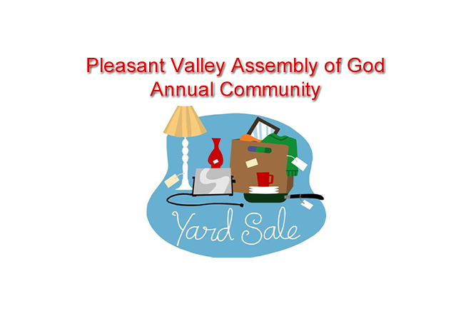 Pleasant Valley Assembly of God Annual Community Yard Sale May 27th, 2017 9:00 am to 4:00 pm