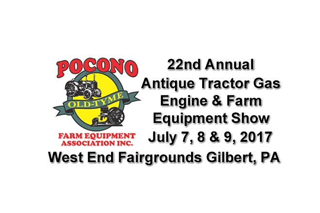 Pocono Old Tyme Farm Equipment Association's 22nd Annual Tractor Show July 7th, 8th and 9th, 2017