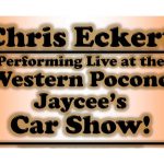 Chris Eckert Performing at the Western Pocono Jaycee's Car Show June 25, 2017 11:00 am to 3:00 pm