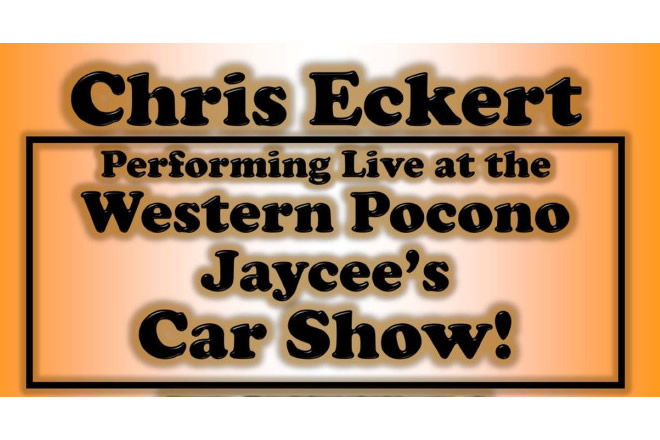 Chris Eckert Performing at the Western Pocono Jaycee's Car Show June 25, 2017 11:00 am to 3:00 pm