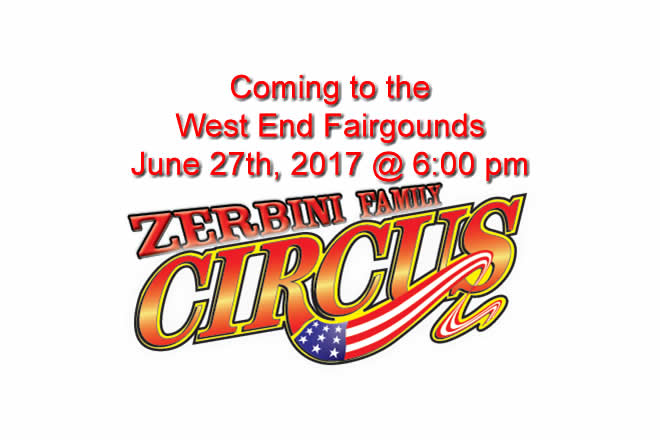 Zerbini Family Circus at the West End Fairgrounds June 27th, 2017 6:00 pm