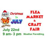 Christmas in July Flea Market and Craft Fair July 22nd, 2017 9:00 am to 3:00 pm