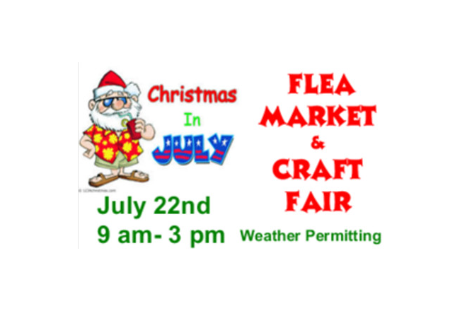 Christmas in July Flea Market and Craft Fair July 22nd, 2017 9:00 am to 3:00 pm