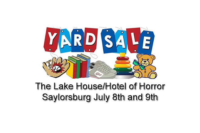 Yard Sale at the Lake House/Hotel of Horror Saylorsburg July 8th and 9th 7:00 am to 3:00 pm